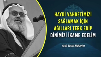 Haydi Vahdetimizi Sağlamak İçin Ağılları Terk Edip Dinimizi İkame Edelim”