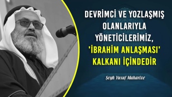 Devrimci ve Yozlaşmış Olanlarıyla Yöneticilerimiz, 'İbrahim Anlaşması' Kalkanı İçindedir
