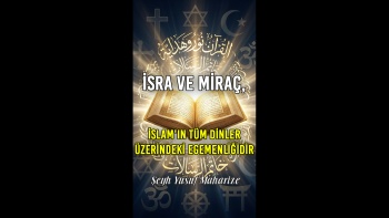 İsra ve Miraç: İslam'ın Tüm Dinler Üzerindeki Egemenliğidir