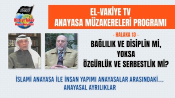Anayasa Müzakereleri Programı-Halaka 13 || Bağlılık ve Disiplin mi, Yoksa Özgürlük ve Serbestlik mi? 