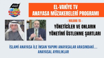 Anayasa Müzakereleri Programı - Halaka 15 || Yöneticiler ve Onların Yönetimi Üstlenme Şartları