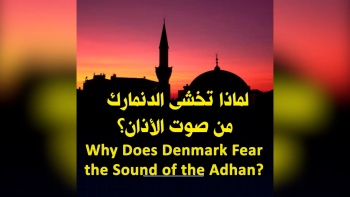 In Summary: Why Does Denmark Fear the Sound of the Adhan?