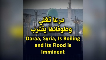 In Summary Daraa, Syria, Is Boiling and its Flood is Imminent