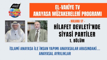 Anayasa Müzakereleri Programı - Halaka 17 || Hilafet Devleti’nde Siyasi Partiler – Birinci Bölüm