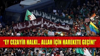 Aydınlatmalar: “Ey Cezayir Halkı… Allah İçin Harekete Geçin!”